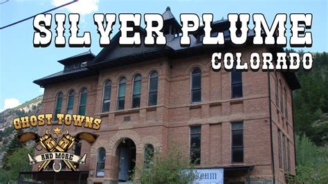 Ghost Towns And More Episode Silver Plume Colorado Youtube