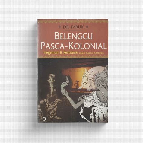 Jual Buku Belenggu Pasca Kolonial Hegemoni Dan Resistensi Dalam