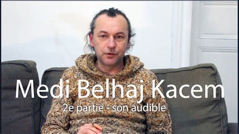 Medhi Belhaj Kacem 2e Partie Son Un Peu Plus Audible YouTube