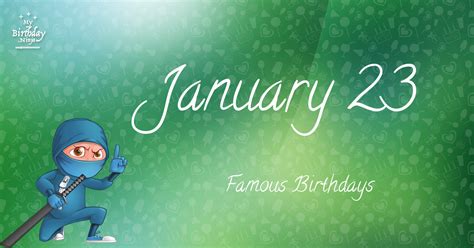 January 23 Famous Birthdays You Wish You Had Known #4