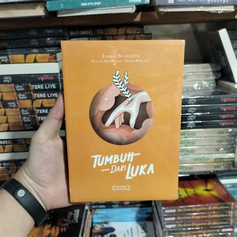 Jual Buku Tumbuh Dari Luka Indra Sugiarto Shopee Indonesia