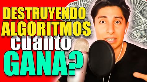 DESTRUYENDO ALGORITMOS CUANTO GANA EN YOUTUBE CUANTO GANAN LOS