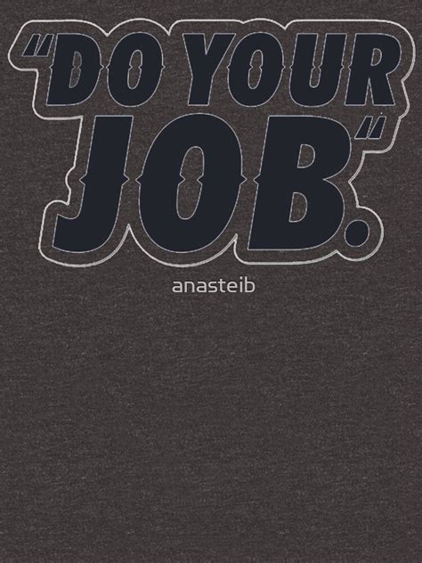 "BILL BELICHICK - DO YOUR JOB" T-shirt by anasteib | Redbubble