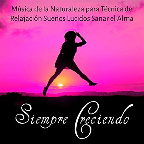 Play Siempre Creciendo Música de la Naturaleza para Técnica de