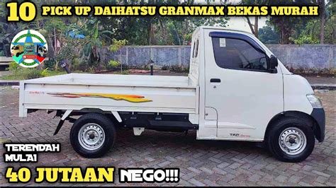 HARGA PICK UP DAIHATSU GRANMAX BEKAS MULAI 40 JUTAAN NEGO UPDATE