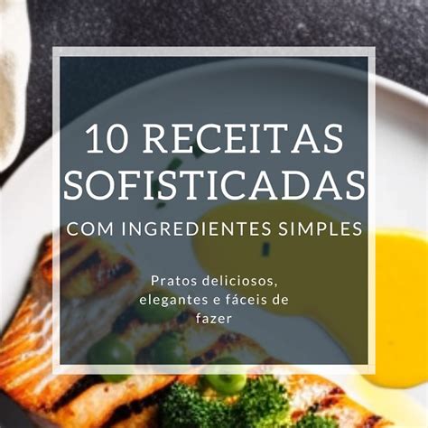 Jantar elegante em casa 10 receitas impressionantes que você pode