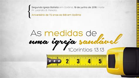 As Medidas De Uma Igreja Saud Vel Segunda Igreja Batista Em Goi Nia