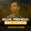 Sua Renda Em Casa Thiago Hora Cursos Online