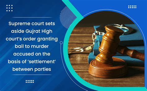 Supreme Court Sets Aside Gujrat High Courts Order Granting Bail To