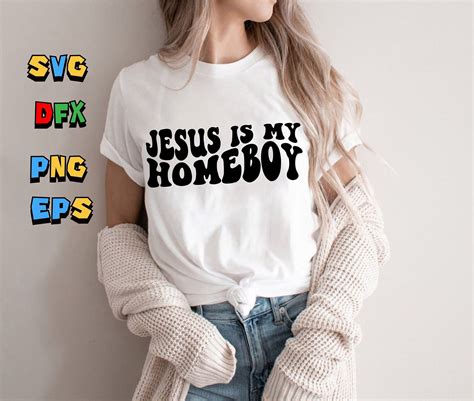 Jesus Is My Homeboy Shirt Svg Cross Svg Funny Christian Shirt Svg Faith