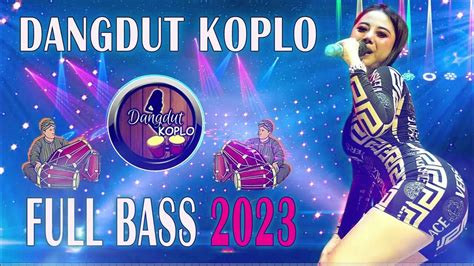 Dangdut Koplo Terbaru 2022 2023 Lagu Dangdut Enak Dangdut