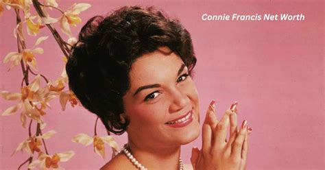 Connie Francis Net Worth: Career Achievements and Financial Success