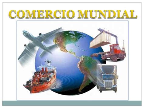 Geografia Y Organizacion Mundial Las Distintas Etapas Del Comercio Mundial