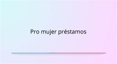 Pro Mujer Préstamos Empoderando A Las Mujeres En México Préstamos Y