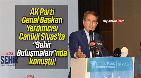 Ak Parti Genel Ba Kan Yard Mc S Canikli Sivas Tab Y K Sivas Haber