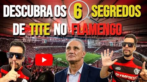 Descubra Os 6 Segredos Do Tite Para O Sucesso Do Flamengo YouTube