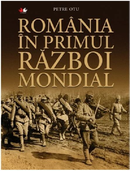 Romania In Primul Razboi Mondial Pdf Autor Petre Otu Msbook Ro