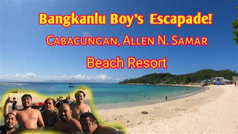 CABACUNGAN BEACH RESORT Sa ALLEN NORTHERN SAMAR YouTube