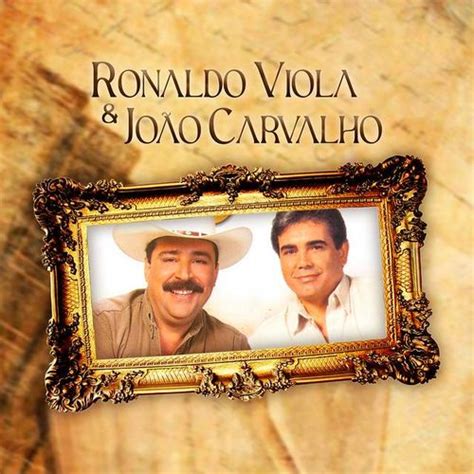Ronaldo Viola & João Carvalho Entre O Rodeio E Você - Entre o Rodeio e Você - Ronaldo Viola e João Carvalho - Cifra Club