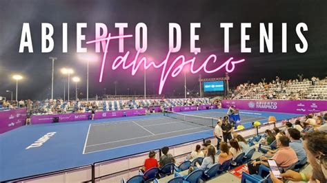 Abierto De Tenis Tampico Youtube