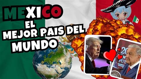 MEXICO ES EL MEJOR PAIS DEL MUNDO YouTube