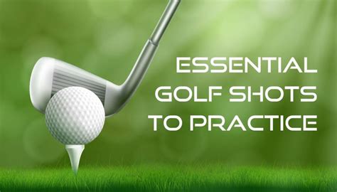 Mastering The 7 Essential Golf Shots To Practice 2024