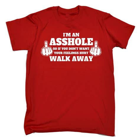 Funny T Shirt Im An Asshole Birthday Joke Tee T Novelty Tshirt T