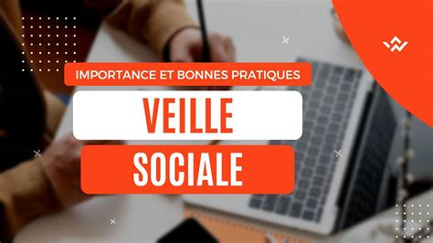 Veille sociale définitions importance et bonnes pratiques