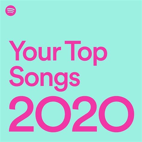 Your Top 100 Songs of 2020? : spotify