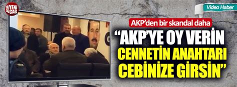 Bir skandal daha AKPye Erdoğana oy verin cennetin anahtarı