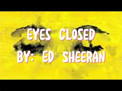 Eyes Closed Ed Sheeran Lyrics Edsheeran Edsheeranmusic YouTube