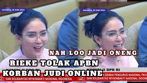 RIEKE PDIP DPR KOMISI TOLAK APBN KORBAN JUDI ONLINE JADI ONENG