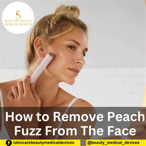 How To Remove Peach Fuzz From The Face