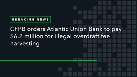 Cfpb Orders Atlantic Union Bank To Pay Million For Illegal