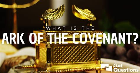 What is the Ark of the Covenant?