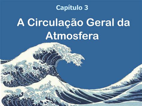 PPT Capítulo 3 A Circulação Geral da Atmosfera PowerPoint