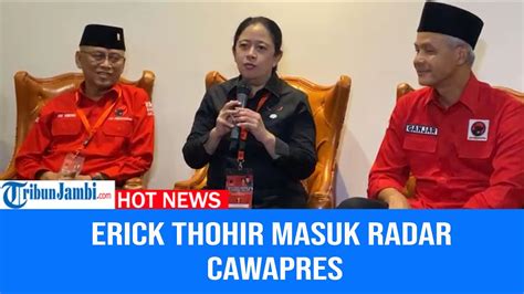 Momen Puan Sebut Erick Thohir Masuk Radar Cawapres Ganjar Youtube