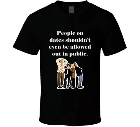 People On Dates Shouldn?t Even Be Allowed Out In Public. Seinfeld Tv Show Quote - Walmart.com