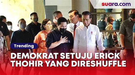 Bukan Menteri Dari Nasdem Demokrat Lebih Setuju Erick Thohir Yang Di