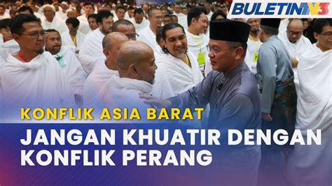 KONFLIK ASIA BARAT Keselamatan Jemaah Haji Jadi Keutamaan Kerajaan