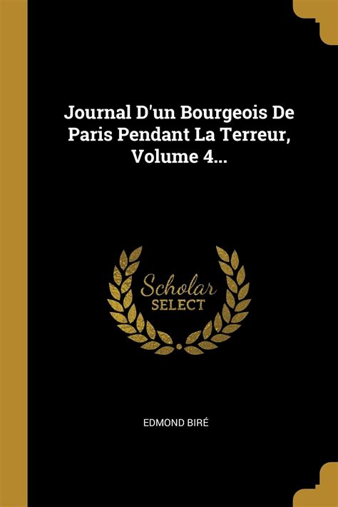 Journal D Un Bourgeois De Paris Pendant La Terreur Volume 4