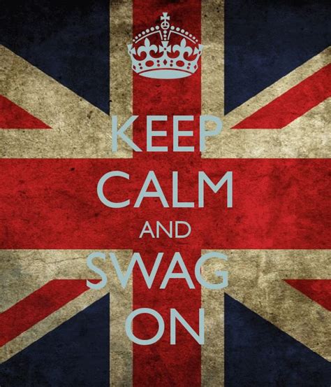 Keep Calm And Swag On Keep Calm Calm Keep Calm Quotes