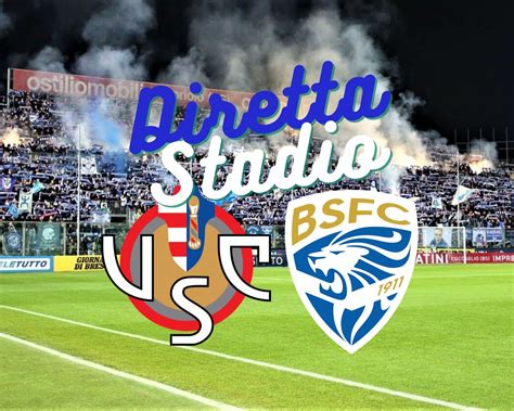 CREMONESE-BRESCIA: SEGUI IL DERBY A DIRETTA STADIO SABATO DALLE 15.45