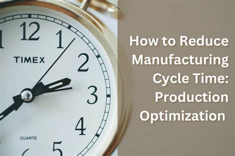 How To Reduce Manufacturing Cycle Time Production Optimization