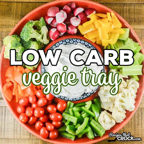 Low Carb Veggie Tray - Recipes That Crock!