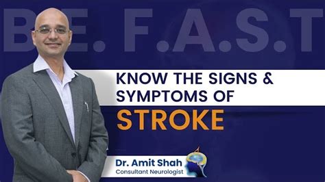 Be Fast How To Recognise The Signs Of A Stroke Dr Amit Shah