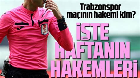 Trendyol S Per Lig De Haftan N Hakemleri A Kland Taka Gazete