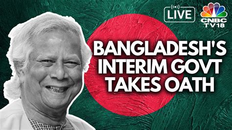 Live Bangladesh Muhammad Yunus Led Interim Government Takes Oath