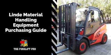 Linde Material Handling Equipment Purchasing Guide - The Forklift Pro