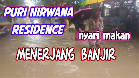 Ketinggian Banjir Perum Puri Nirwana Residence Youtube